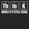 Think While It's Still Legal T-Shirt BLACK