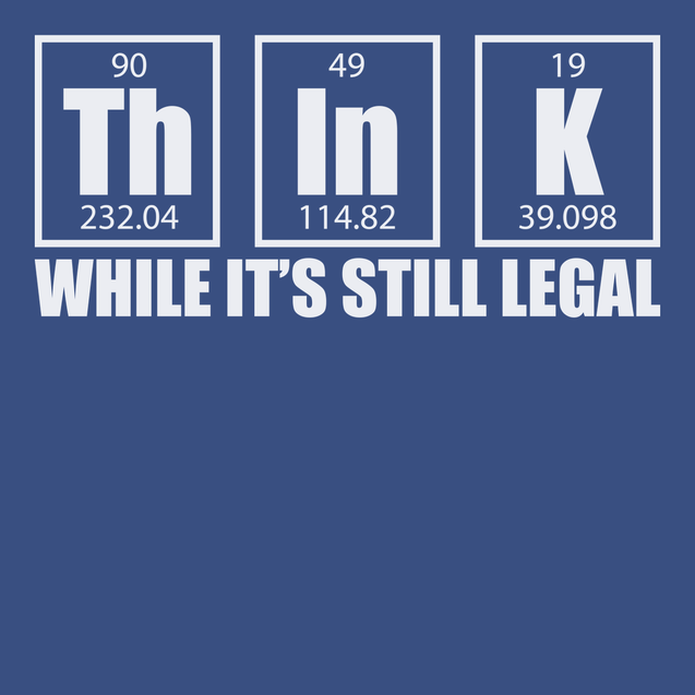 Think While It's Still Legal T-Shirt BLUE
