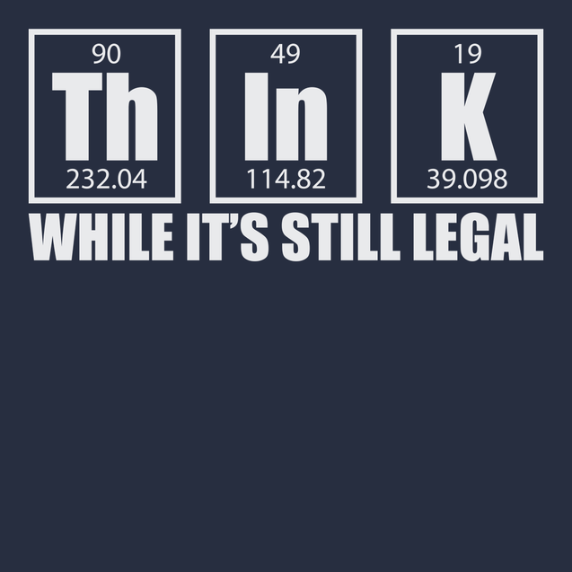 Think While It's Still Legal T-Shirt NAVY
