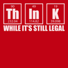 Think While It's Still Legal T-Shirt RED