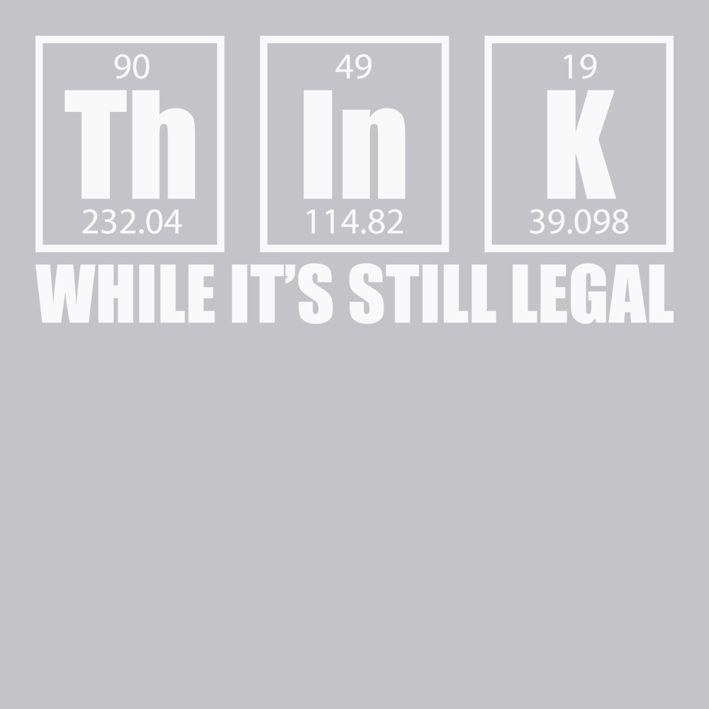 Think While It's Still Legal T-Shirt SILVER