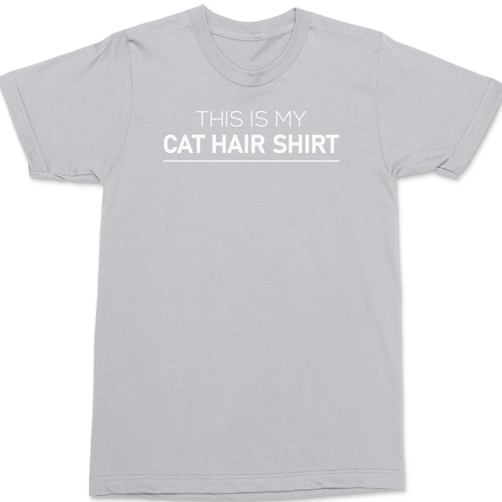 This Is My Cat Hair Shirt T-Shirt SILVER