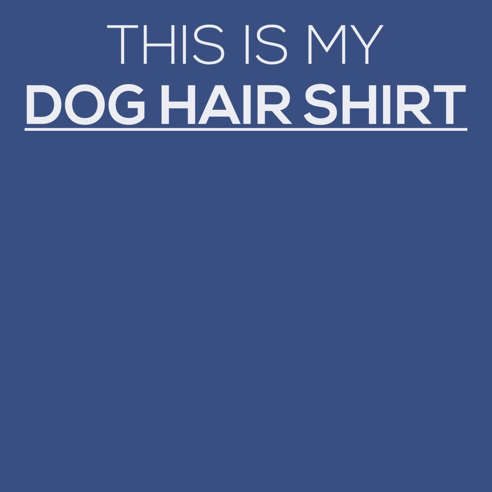 This Is My Dog Hair Shirt T-Shirt BLUE