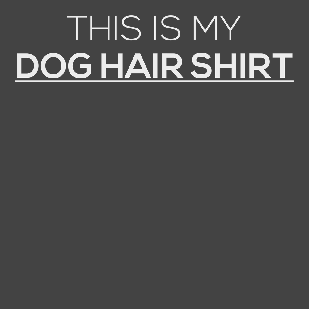This Is My Dog Hair Shirt T-Shirt CHARCOAL