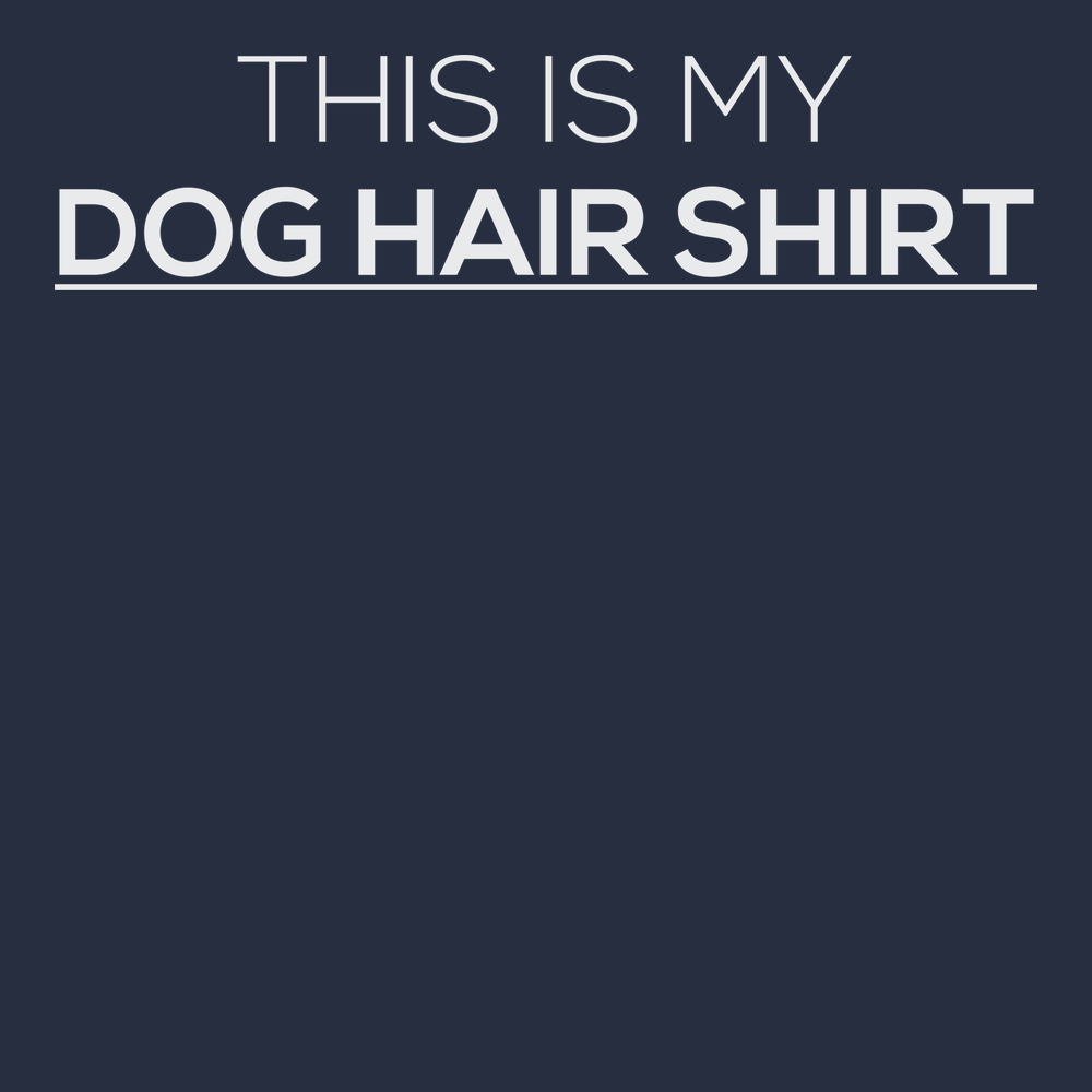 This Is My Dog Hair Shirt T-Shirt NAVY