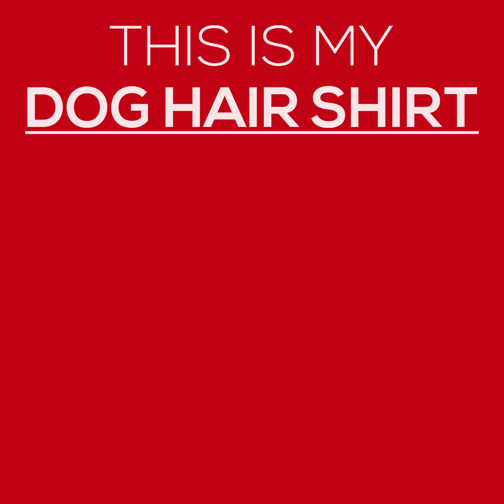 This Is My Dog Hair Shirt T-Shirt RED