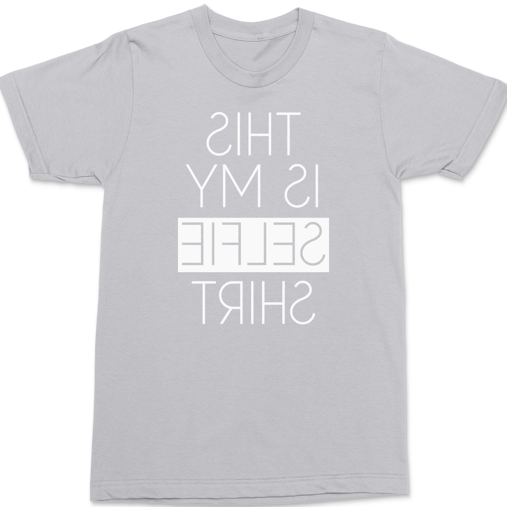 This Is My Selfie Shirt T-Shirt SILVER