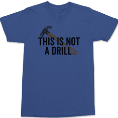 This Is Not A Drill T-Shirt BLUE