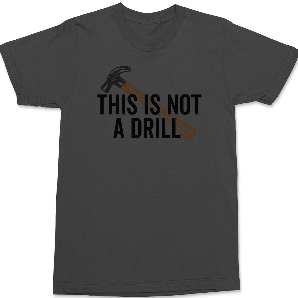 This Is Not A Drill T-Shirt CHARCOAL