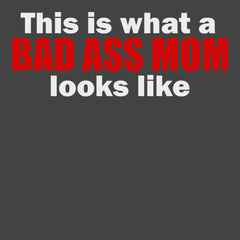 This Is What A Bad Ass Mom Looks Like T-Shirt CHARCOAL