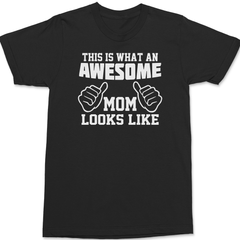 This Is What An Awesome Mom Looks Like T-Shirt BLACK