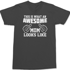 This Is What An Awesome Mom Looks Like T-Shirt CHARCOAL