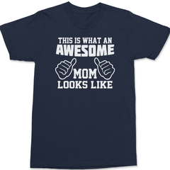 This Is What An Awesome Mom Looks Like T-Shirt NAVY