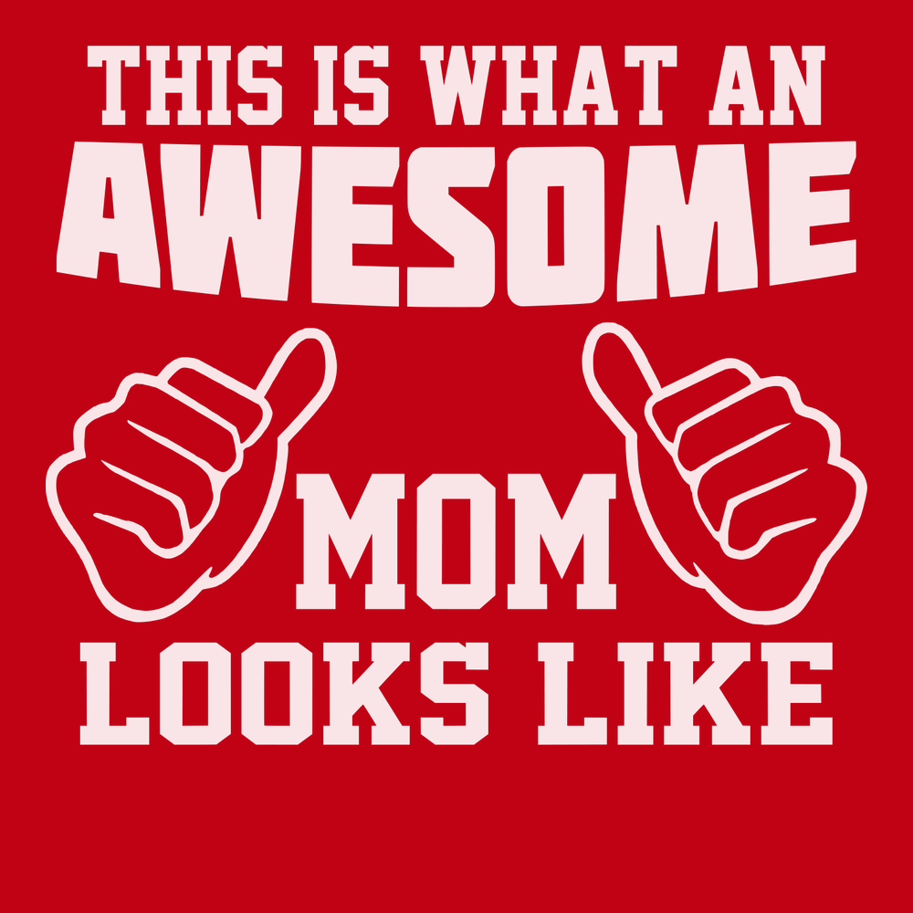 This Is What An Awesome Mom Looks Like T-Shirt RED