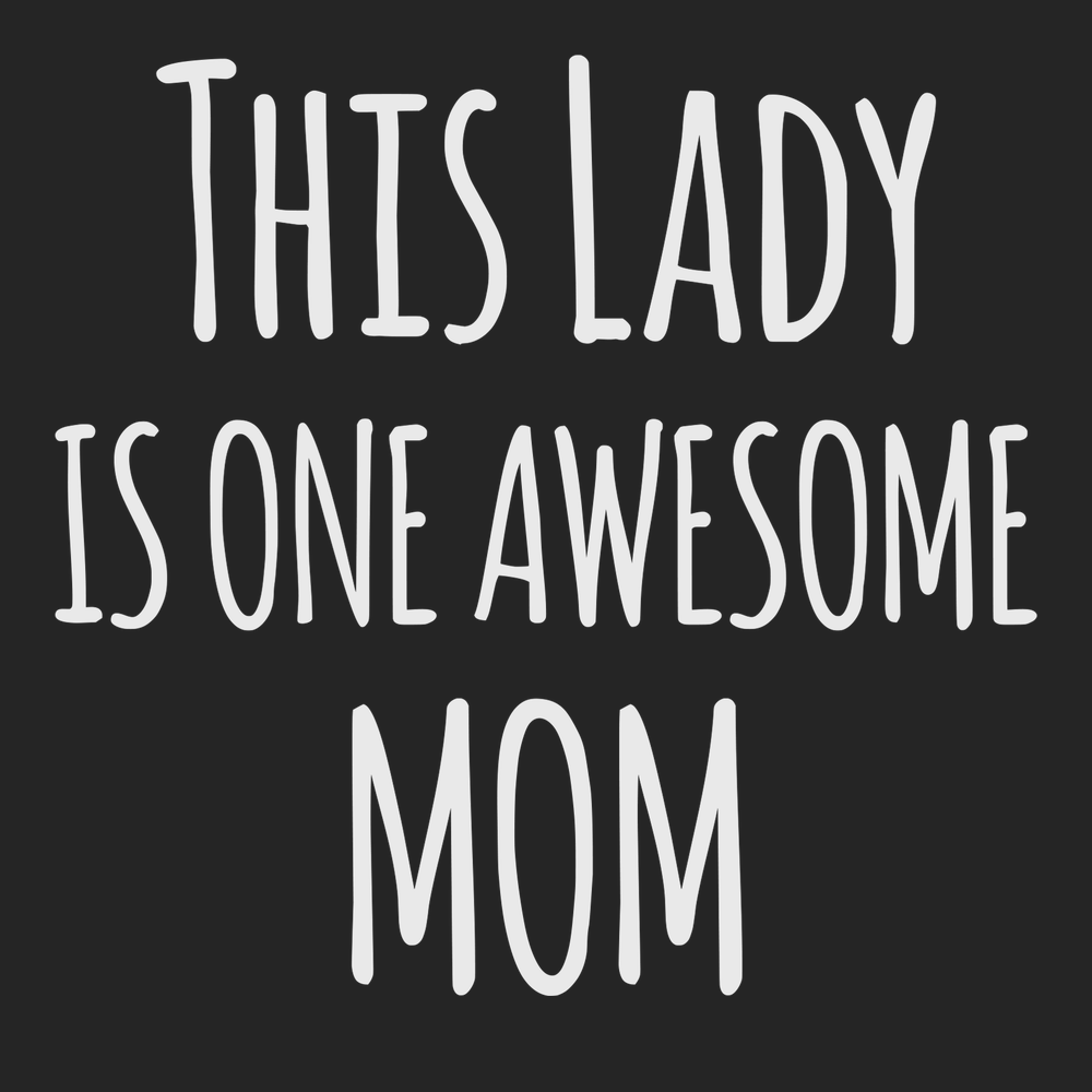 This Lady Is One Awesome Mom T-Shirt BLACK