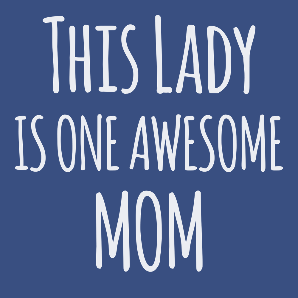 This Lady Is One Awesome Mom T-Shirt BLUE