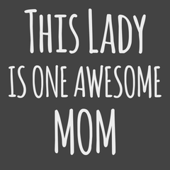 This Lady Is One Awesome Mom T-Shirt CHARCOAL