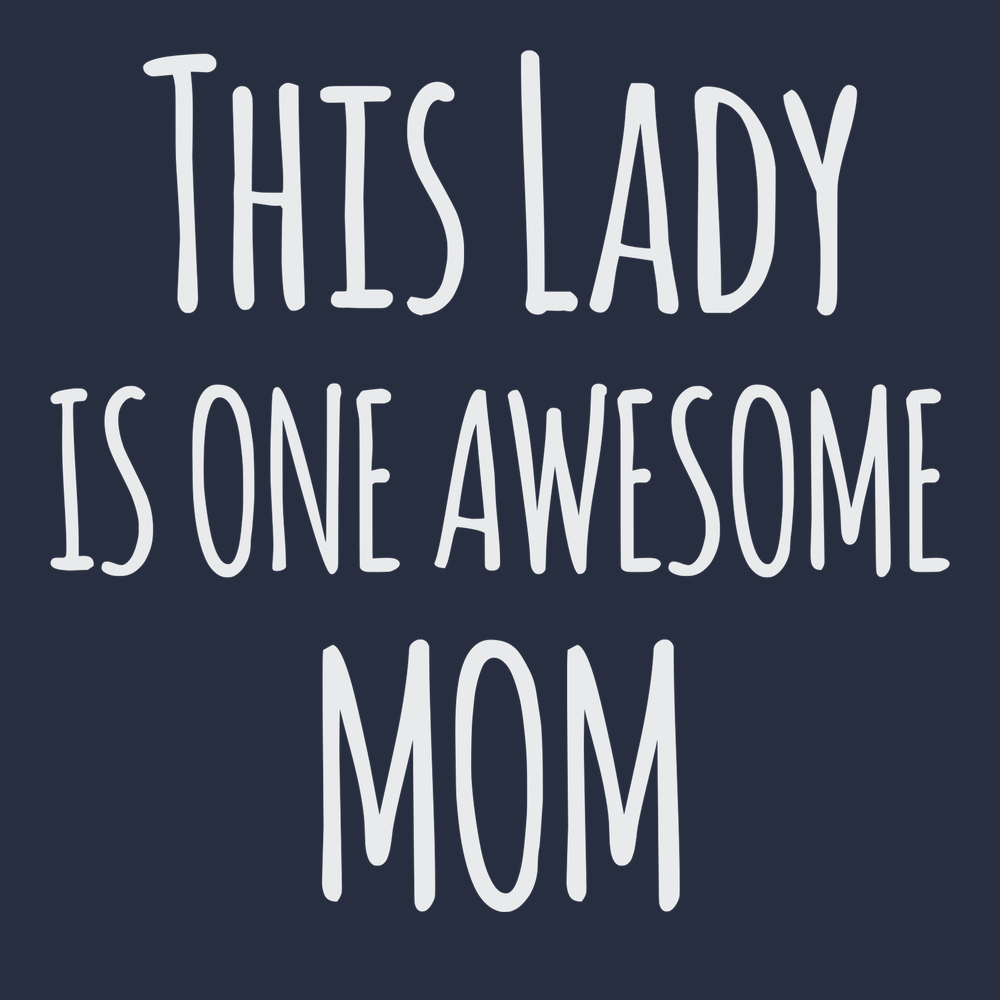 This Lady Is One Awesome Mom T-Shirt NAVY
