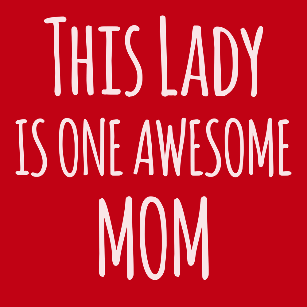 This Lady Is One Awesome Mom T-Shirt RED