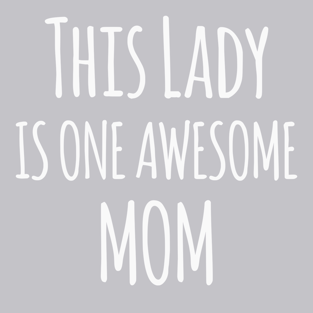 This Lady Is One Awesome Mom T-Shirt SILVER