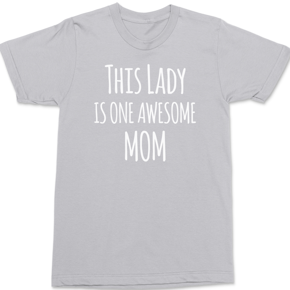 This Lady Is One Awesome Mom T-Shirt SILVER