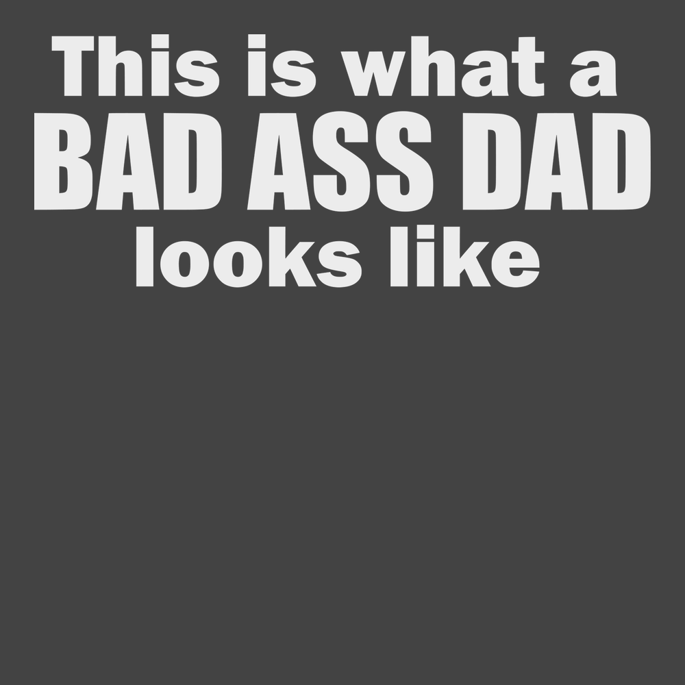 This is What A Badass Dad Looks Like T-Shirt CHARCOAL