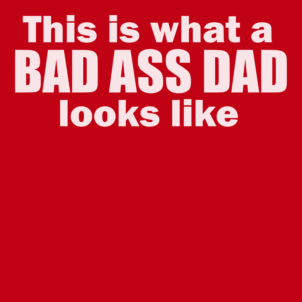 This is What A Badass Dad Looks Like T-Shirt RED