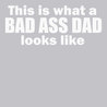 This is What A Badass Dad Looks Like T-Shirt SILVER