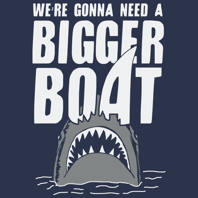 We're Gonna Need A Bigger Boat T-Shirt - Textual Tees