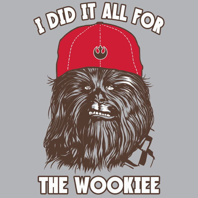 I Did It All For The Wookiee T-Shirt - Textual Tees