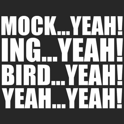 Mock Yeah ing Yeah Bird Yeah Dumb and Dumber T-Shirt - Textual Tees