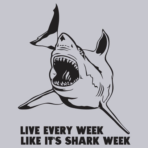 Live Every Week Like Its Shark Week T-Shirt - Textual Tees