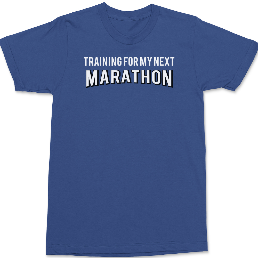 Training For My Next Marathon T-Shirt BLUE