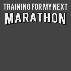 Training For My Next Marathon T-Shirt CHARCOAL