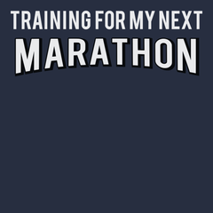 Training For My Next Marathon T-Shirt NAVY