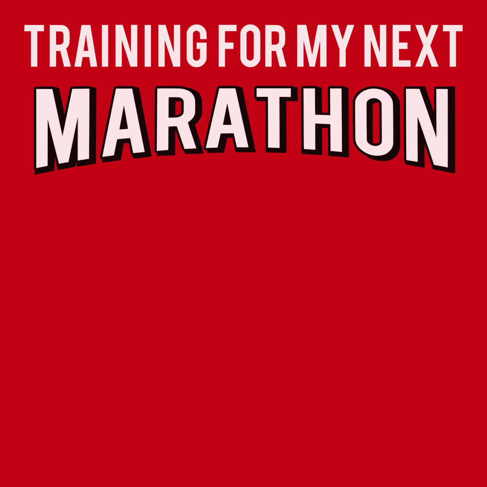 Training For My Next Marathon T-Shirt RED