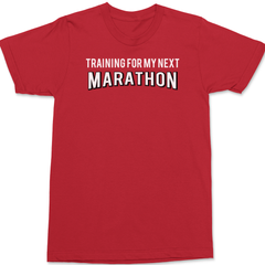 Training For My Next Marathon T-Shirt RED