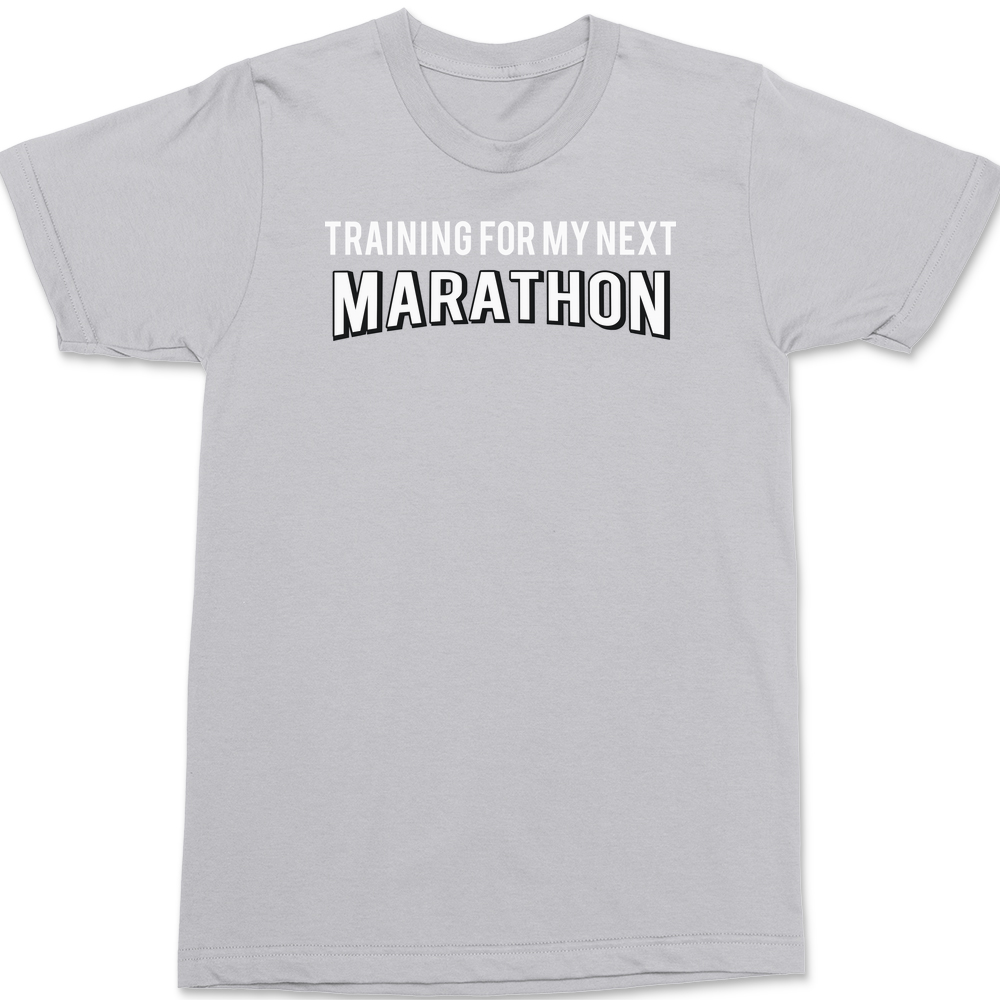 Training For My Next Marathon T-Shirt SILVER