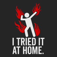 Tried It At Home T-Shirt BLACK