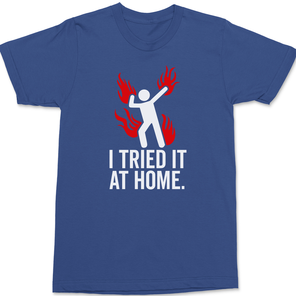 Tried It At Home T-Shirt BLUE