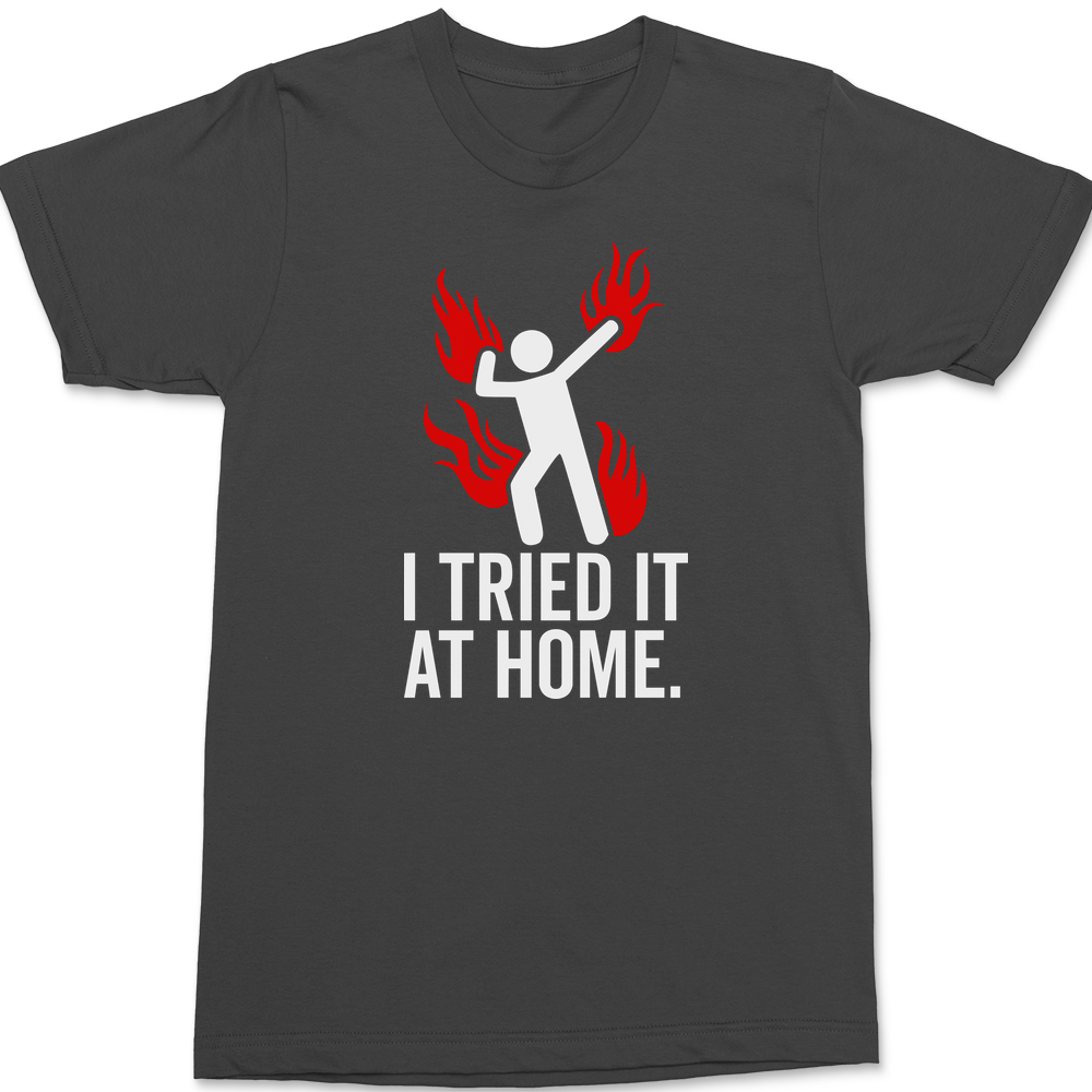 Tried It At Home T-Shirt CHARCOAL