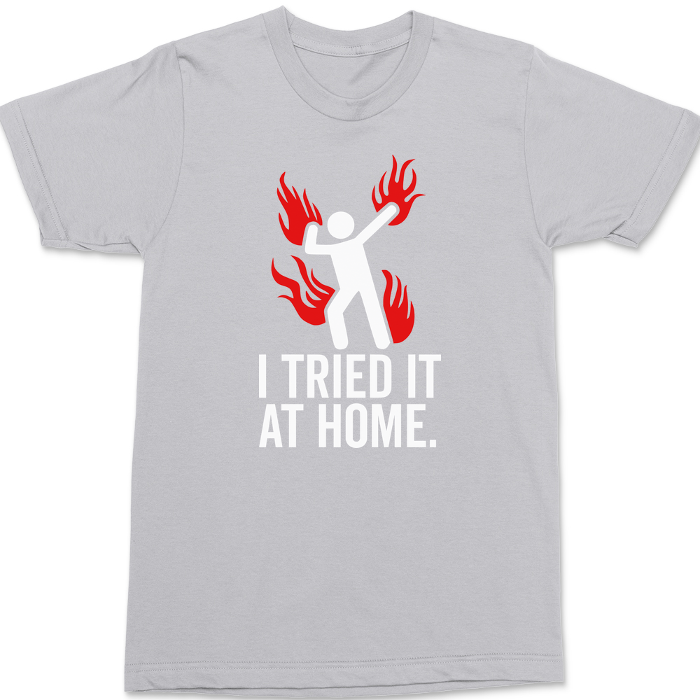 Tried It At Home T-Shirt SILVER