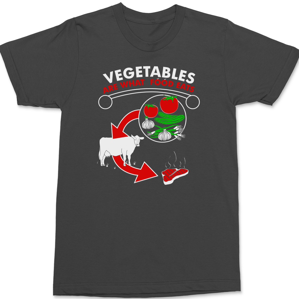 Vegetables are What Food Eats T-Shirt CHARCOAL