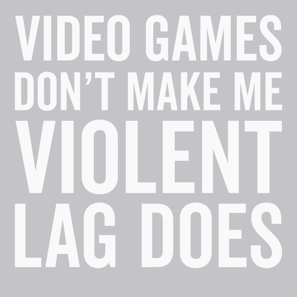 Video Games Don't Make Me Violent Lag Does T-Shirt SILVER