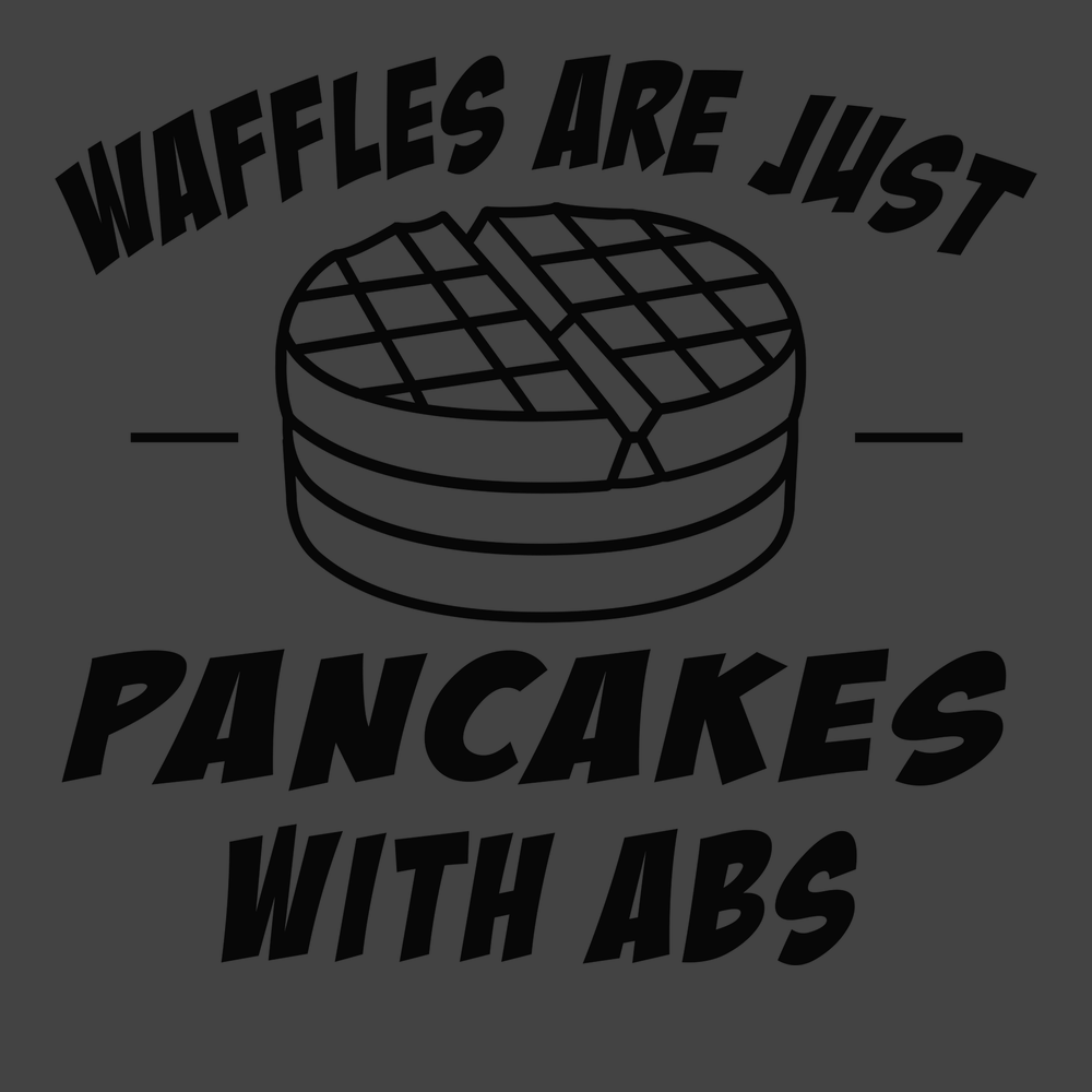 Waffles are Just Pancakes With Abs T-Shirt CHARCOAL