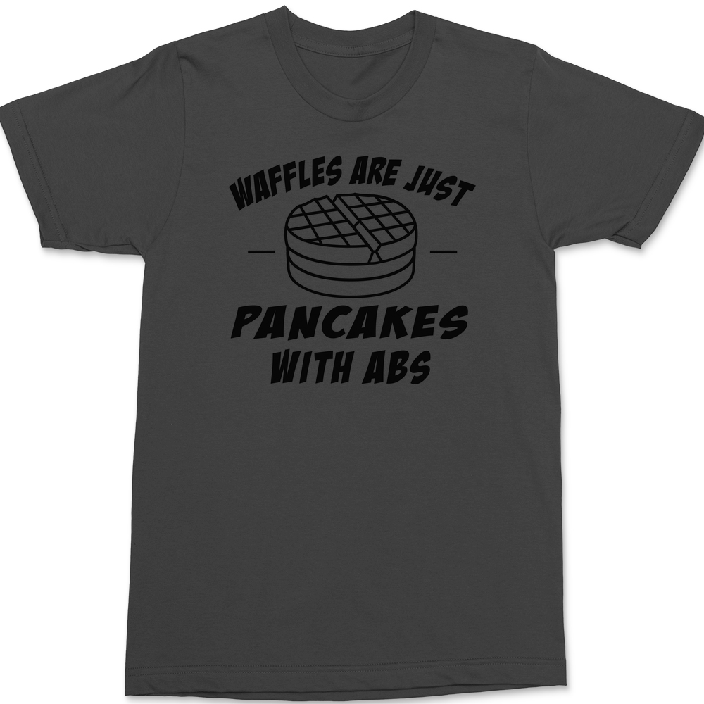 Waffles are Just Pancakes With Abs T-Shirt CHARCOAL