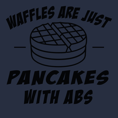 Waffles are Just Pancakes With Abs T-Shirt NAVY