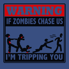 Warning If Zombies Chase Us I'm Tripping You T-Shirt BLUE