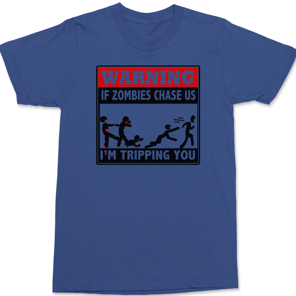 Warning If Zombies Chase Us I'm Tripping You T-Shirt BLUE