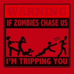 Warning If Zombies Chase Us I'm Tripping You T-Shirt RED